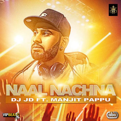 Naal Nachna Ft. DJ JD Manjit Pappu mp3 song ringtone, Naal Nachna Manjit Pappu Ringtone Download - RiskyJatt.Com