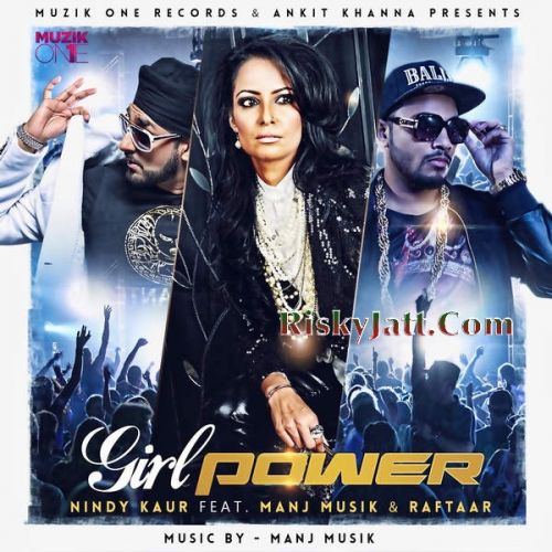 Girl Power (Ft. Manj Musik) Nindy Kaur, Raftaar mp3 song ringtone, Girl Power Nindy Kaur, Raftaar Ringtone Download - RiskyJatt.Com