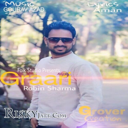 Graari Ft. Gourav Azad Robin Sharma mp3 song ringtone, Graari Robin Sharma Ringtone Download - RiskyJatt.Com