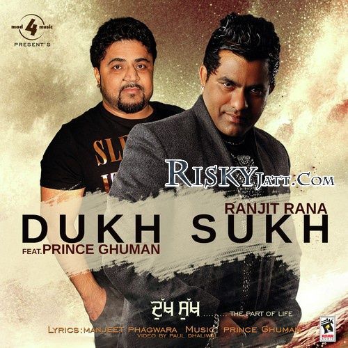 Dukh Sukh Ft. Prince Ghuman Ranjit Rana mp3 song ringtone, Dukh Sukh Ranjit Rana Ringtone Download - RiskyJatt.Com