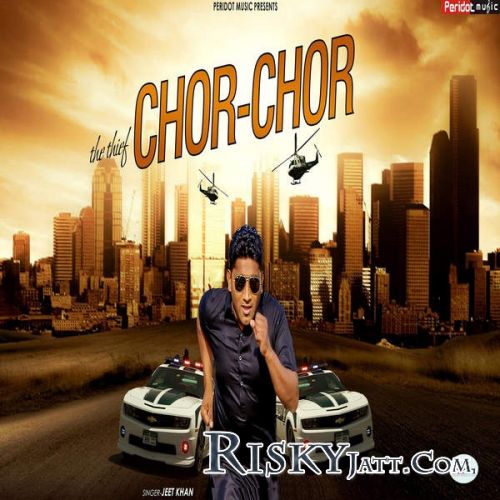 The Thief (Chor Chor) Jeet Khan mp3 song ringtone, The Thief (Chor Chor) Jeet Khan Ringtone Download - RiskyJatt.Com