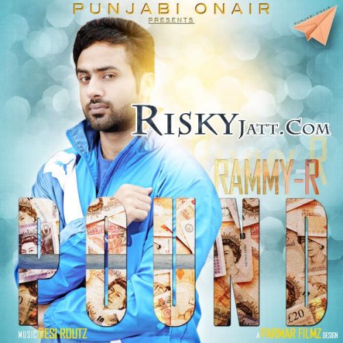 Pound Ft. Desi Routz Rammy R mp3 song ringtone, Pound Rammy R Ringtone Download - RiskyJatt.Com