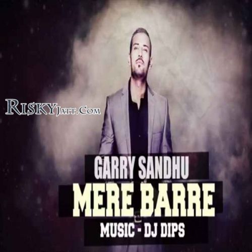 Mere Barre (Original) Garry Sandhu mp3 song ringtone, Mere Barre (Original) Garry Sandhu Ringtone Download - RiskyJatt.Com