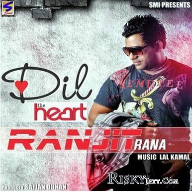 Dil (The Heart) Ranjit Rana mp3 song ringtone, Dil (The Heart) Ranjit Rana Ringtone Download - RiskyJatt.Com