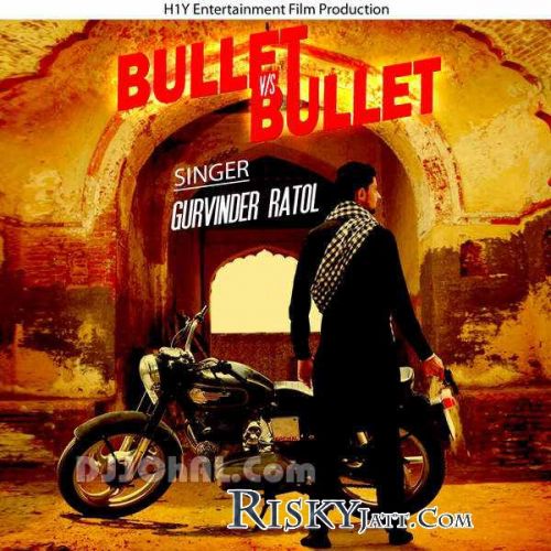 Bullet vs Bullet Gurvinder Ratol mp3 song ringtone, Bullet vs Bullet Gurvinder Ratol Ringtone Download - RiskyJatt.Com