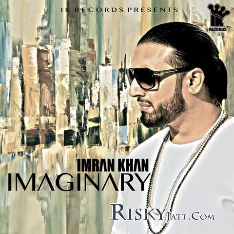 Imaginary Imran Khan mp3 song ringtone, Imaginary Imran Khan Ringtone Download - RiskyJatt.Com