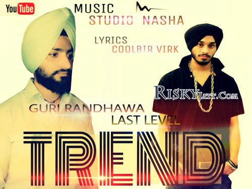 Trend Ft Inder D Last Level Guri Randhawa mp3 song ringtone, Trend Guri Randhawa Ringtone Download - RiskyJatt.Com