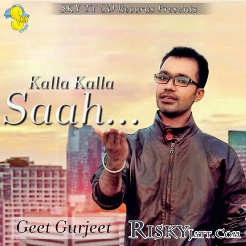 Kalla Kalla Saah Geet Gurjeet mp3 song ringtone, Kalla Kalla Saah Geet Gurjeet Ringtone Download - RiskyJatt.Com