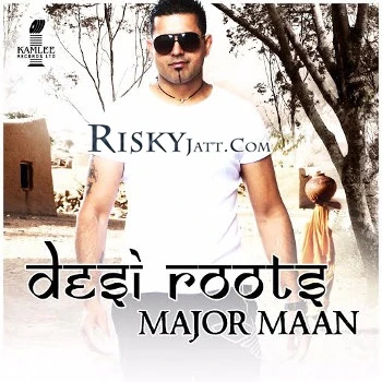 Download Desi Roots Major Maan, Major Maan and others... full mp3 album