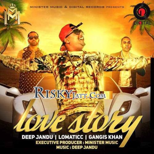 Love Story Deep Jandu, Gangis Khan mp3 song ringtone, Love Story Deep Jandu, Gangis Khan Ringtone Download - RiskyJatt.Com