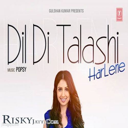 Dil Di Talashi Harlene mp3 song ringtone, Dil Di Talashi Harlene Ringtone Download - RiskyJatt.Com