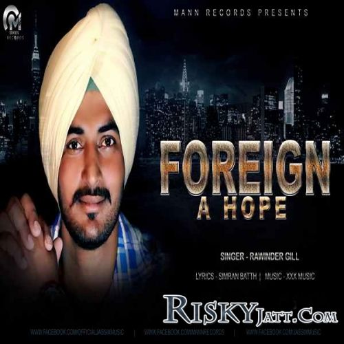 Foreign A Hope Rawinder Gill mp3 song ringtone, Foreign A Hope Rawinder Gill Ringtone Download - RiskyJatt.Com