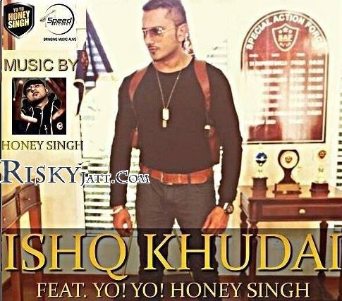 Ishq Khudai Yo Yo Honey Singh mp3 song ringtone, Ishq Khudai Yo Yo Honey Singh Ringtone Download - RiskyJatt.Com