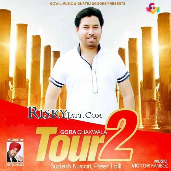 Gora Chak Wala and Preet Lalli New Songs and Top 20 Albums