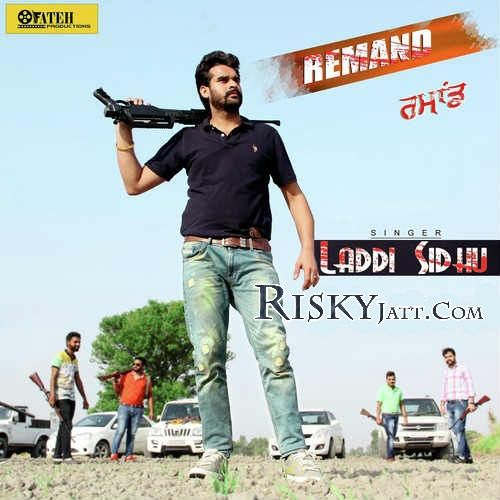 Remand Laddi Sidhu mp3 song ringtone, Remand Laddi Sidhu Ringtone Download - RiskyJatt.Com