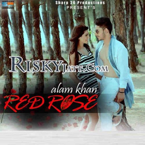 Red Rose Alam Khan mp3 song ringtone, Red Rose Alam Khan Ringtone Download - RiskyJatt.Com