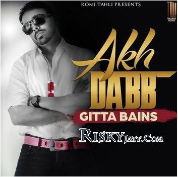 Akh Dabb Gitta Bains mp3 song ringtone, Akh Dabb Gitta Bains Ringtone Download - RiskyJatt.Com