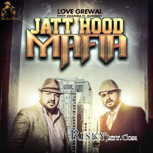 Jatt Hood Mafia Gurmoh, Love Grewal mp3 song ringtone, Jatt Hood Mafia Gurmoh, Love Grewal Ringtone Download - RiskyJatt.Com