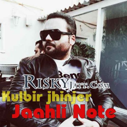 Jaahli Note Kulbir Jhinjer mp3 song ringtone, Jaahli Note Kulbir Jhinjer Ringtone Download - RiskyJatt.Com