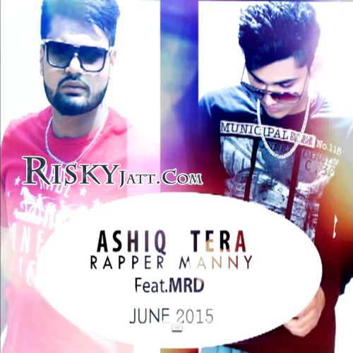 Ashiq Tera MRD, Rapper Manny mp3 song ringtone, Ashiq Tera MRD, Rapper Manny Ringtone Download - RiskyJatt.Com