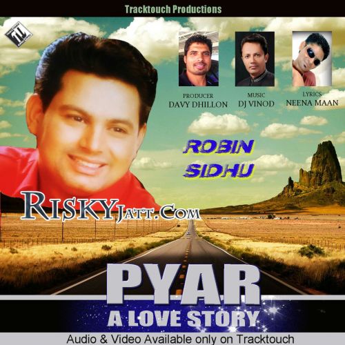 Pyar (A Love Story) Robin Sidhu mp3 song ringtone, Pyar (A Love Story) Robin Sidhu Ringtone Download - RiskyJatt.Com