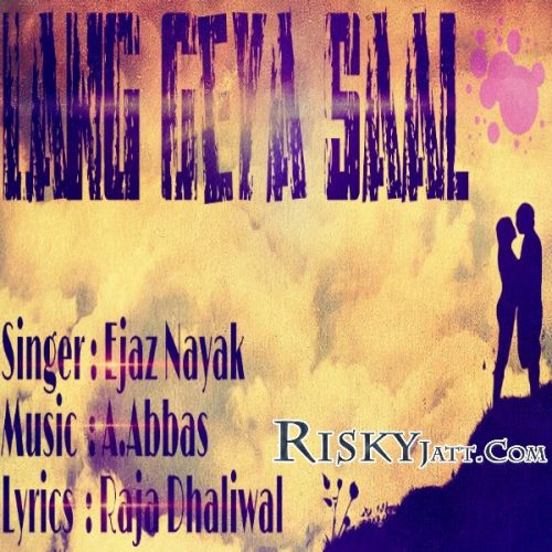 Lang Geya Saal Ejaz Nayak mp3 song ringtone, Lang Geya Saal Ejaz Nayak Ringtone Download - RiskyJatt.Com