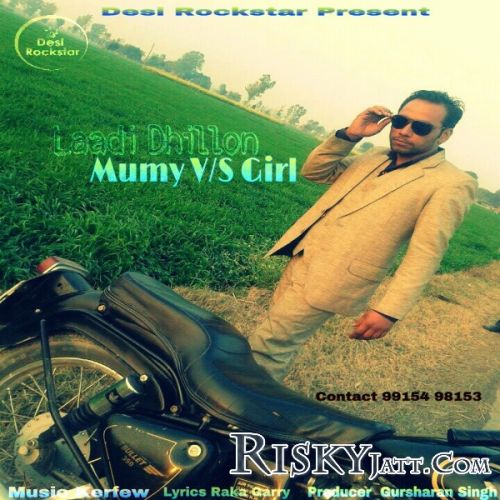 Mumy Vs Girl Laadi Dhillon mp3 song ringtone, Mumy Vs Girl Laadi Dhillon Ringtone Download - RiskyJatt.Com