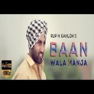 Baan Wala Manja Rupin Kahlon mp3 song ringtone, Baan Wala Manja Rupin Kahlon Ringtone Download - RiskyJatt.Com