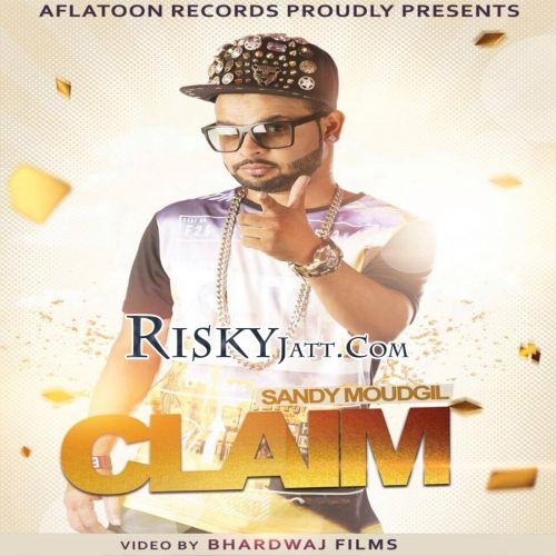 Claim Sandy Moudgil mp3 song ringtone, Claim Sandy Moudgil Ringtone Download - RiskyJatt.Com