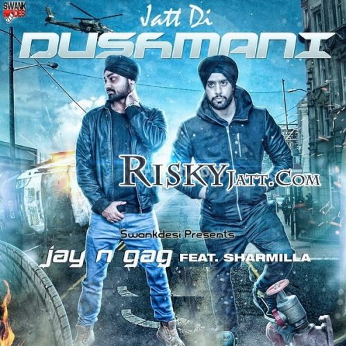 Jatt Di Dushmani Jay N Gag, G Sharmilla mp3 song ringtone, Jatt Di Dushmani Jay N Gag, G Sharmilla Ringtone Download - RiskyJatt.Com