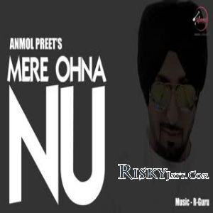 Mere Ohna Nu Anmol Preet mp3 song ringtone, Mere Ohna Nu Anmol Preet Ringtone Download - RiskyJatt.Com