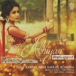 Akhiyan Unplugged Tony Kakkar, Neha Kakkar, Bohemia mp3 song ringtone, Akhiyan Unplugged Tony Kakkar, Neha Kakkar, Bohemia Ringtone Download - RiskyJatt.Com