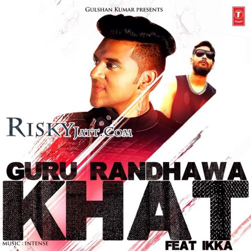 Khat Guru Randhawa, Ikka mp3 song ringtone, Khat Guru Randhawa, Ikka Ringtone Download - RiskyJatt.Com