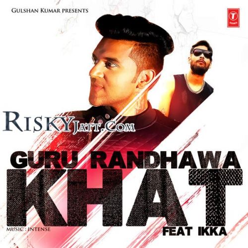 Khat Guru Randhawa, Ikka mp3 song ringtone, Khat (iTune Rip) Guru Randhawa, Ikka Ringtone Download - RiskyJatt.Com