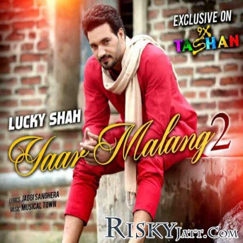 Yaar Malang Lucky Shah mp3 song ringtone, Yaar Malang Lucky Shah Ringtone Download - RiskyJatt.Com