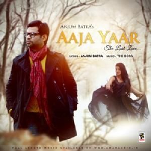 Aaja Yaar Anjum Batra mp3 song ringtone, Aaja Yaar Anjum Batra Ringtone Download - RiskyJatt.Com