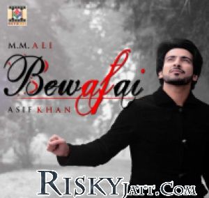 Bewafai Asif Khan, MM Ali mp3 song ringtone, Bewafai Asif Khan, MM Ali Ringtone Download - RiskyJatt.Com