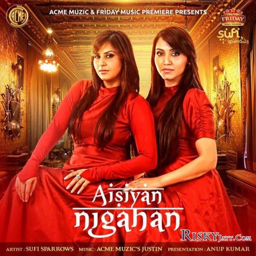 Aisiyan Nigahan Sufi Sparrows mp3 song ringtone, Aisiyan Nigahan Sufi Sparrows Ringtone Download - RiskyJatt.Com