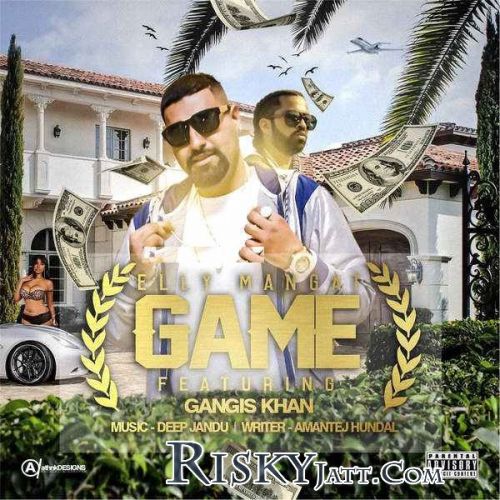 Game Deep Jandu, Gangis Khan, Elly Mangat mp3 song ringtone, Game Deep Jandu, Gangis Khan, Elly Mangat Ringtone Download - RiskyJatt.Com