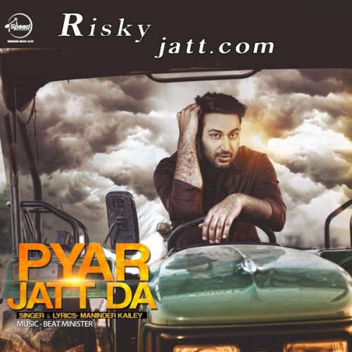 Pyar Jatt Da Maninder Kailey mp3 song ringtone, Pyar Jatt Da Maninder Kailey Ringtone Download - RiskyJatt.Com