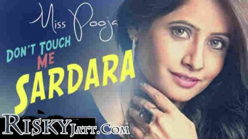 Dont Touch Me Sardara Miss Pooja mp3 song ringtone, Dont Touch Me Sardara Miss Pooja Ringtone Download - RiskyJatt.Com