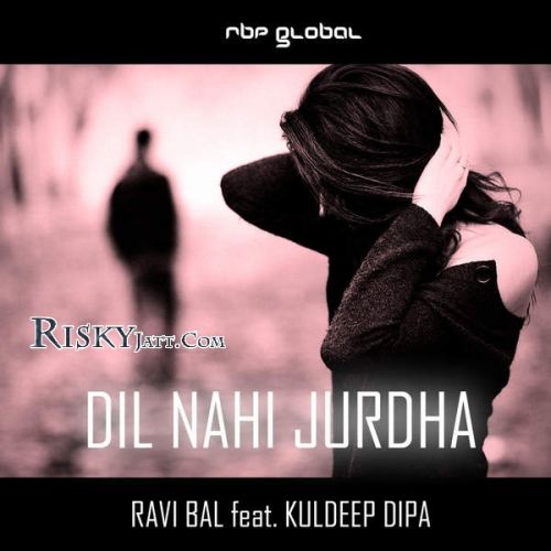 Dil Nahi Jurdha (RBP Senti Mix) Ravi Bal mp3 song ringtone, Dil Nahi Jurdha (RBP Senti Mix) Ravi Bal Ringtone Download - RiskyJatt.Com