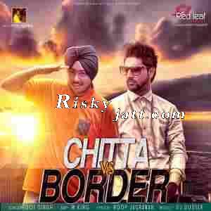 Chitta vs Border Jot Singh, M King mp3 song ringtone, Chitta vs Border Jot Singh, M King Ringtone Download - RiskyJatt.Com