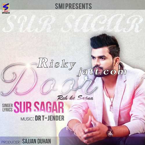 Door Reh K Sajna Sur Sagar mp3 song ringtone, Door Reh K Sajna Sur Sagar Ringtone Download - RiskyJatt.Com