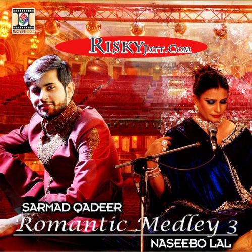 Romantic Medley 3 Sarmad Qadeer, Naseebo Lal mp3 song ringtone, Romantic Medley 3 Sarmad Qadeer, Naseebo Lal Ringtone Download - RiskyJatt.Com