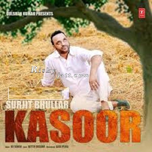 Kasoor Ft KV Singh Surjit Bhullar mp3 song ringtone, Kasoor Surjit Bhullar Ringtone Download - RiskyJatt.Com