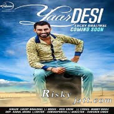 Yaar Desi Lucky Dhaliwal mp3 song ringtone, Yaar Desi Lucky Dhaliwal Ringtone Download - RiskyJatt.Com