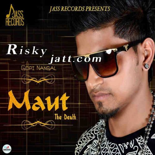 Maut The Death Gopi Nangal mp3 song ringtone, Maut The Death Gopi Nangal Ringtone Download - RiskyJatt.Com