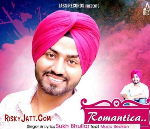 Romantica (ft Music Backon) Sukh Bhullar mp3 song ringtone, Romantica (ft Music Backon) Sukh Bhullar Ringtone Download - RiskyJatt.Com