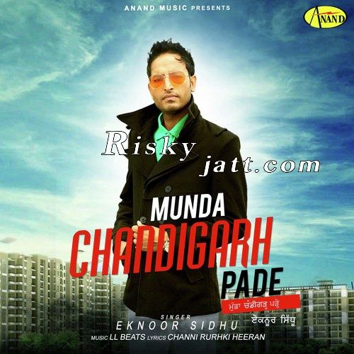 Munda Chandigarh Pade Eknoor Sidhu mp3 song ringtone, Munda Chandigarh Pade Eknoor Sidhu Ringtone Download - RiskyJatt.Com